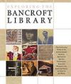 cover of: Exploring The Bancroft Library  Co-edited by Charles Faulhaber and Stephen Vincent, 2006